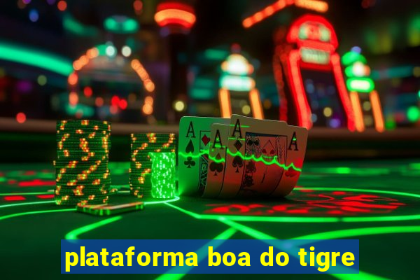 plataforma boa do tigre